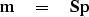 \begin{displaymath}
\bold m \quad =\quad\bold S \bold p\end{displaymath}