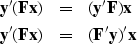 \begin{eqnarray}
\bold y' ( \bold F \bold x ) &=& ( \bold y' \bold F ) \bold x \\ \bold y' ( \bold F \bold x ) &=& ( \bold F' \bold y )' \bold x\end{eqnarray}