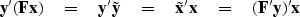 \begin{displaymath}
\bold y' ( \bold F \bold x ) \eq
\bold y' \tilde \bold y \eq \tilde \bold x ' \bold x
\eq ( \bold F' \bold y )' \bold x\end{displaymath}