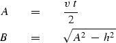 \begin{eqnarray}
A &\eq& {v\ t \over 2} \\  B &\eq& \sqrt{A^2\ -\ h^2}\end{eqnarray}