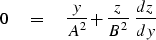 \begin{displaymath}
 0 \eq {y \over{A^2}} + {z \over{B^2}}
 \ {dz \over dy}\end{displaymath}