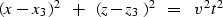 \begin{displaymath}
{ ( x - x_3 ) }^2\ \ +\ \ {( z - z_3 )}^2\ \ =\ \ 
v^2 \, t^2\end{displaymath}