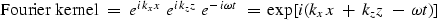 \begin{displaymath}
\hbox{Fourier kernel} \ =\ 
e^{ i \, k_x x} \ e^{ i \, k_z z...
 ...\omega t} 
\ = \ 
\exp [ i ( k_x x \ +\ k_z z \ -\ \omega t ) ]\end{displaymath}