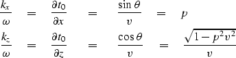 \begin{eqnarray}
{k_x \over \omega} \quad =\quad
{\partial t_0 \over \partial x}...
 ... \cos \, \theta \over v }
 \quad =\quad{ \sqrt{1-p^2 v^2} \over v}\end{eqnarray}