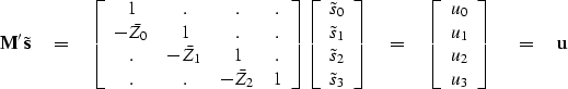 \begin{displaymath}
\bold M' \, \tilde {\bold s} \quad =\quad
\left[
 \begin{arr...
 ...u_1 \\  u_2 \\  u_3
 \end{array} \right] \ 
\quad =\quad\bold u\end{displaymath}