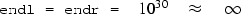 \begin{displaymath}
\hbox{\tt endl = endr =}\quad 10^{30} \quad \approx \quad \infty\end{displaymath}