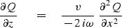 \begin{displaymath}
{\partial Q \over \partial z} \ \eq 
{v \over \,-\,2\, i \omega} \ {\partial^2 Q \over \partial x^2}\end{displaymath}