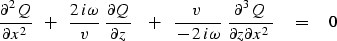 \begin{displaymath}
{\partial^2 Q \over \partial x^2} \ \ +\ \ 
{2\, i \omega \o...
 ...i \omega} \ {\partial^3 Q \over \partial z \partial x^2} 
\eq 0\end{displaymath}