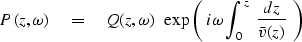 \begin{displaymath}
P(z, \omega ) \eq 
Q(z, \omega ) \ \exp
\left( \ i \omega \int_0^z \ {dz \over \bar v (z)} \ \right)\end{displaymath}