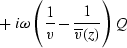 $+\ i\omega \left( \displaystyle {1\over v} - 
 {\strut 1\over\overline{v}(z)} \right) Q$