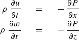 \begin{eqnarray}
\rho\ {\partial u \over \partial t } \ \ \ &=&\ \ \ 
 - \ { \pa...
 ...t } \ \ \ &=&\ \ \ 
 -\ { \partial P \over \partial z } 
\nonumber\end{eqnarray}