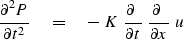 \begin{displaymath}
{ \partial^2 P \over \partial t^2 } \eq
-\ K\ { \partial \ \over \partial t } \ { \partial \ 
\over \partial x } \ u\end{displaymath}