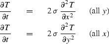 \begin{eqnarray}
{\partial T \over \partial t}\ \ \ & = & \ \ \ 2\, \sigma\ {\pa...
 ...{\partial^2 T \over \partial y^2}\ \ \ \ \ \ 
{\rm(all\ {\it x })}\end{eqnarray}