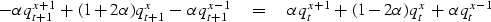 \begin{displaymath}
- \alpha q_{{t+1}}^{{x+1}} \,+\,
( 1+2 \alpha )q_{{t+1}}^x \...
 ... q_t^{{x+1}} \,+\,
(1-2 \alpha ) q_t^x \,+\, \alpha q_t^{{x-1}}\end{displaymath}