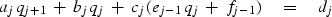 \begin{displaymath}
a_j \, q_{j+1} \ +\ b_j \, q_j \ +\ 
c_j \, ( e_{j-1} \, q_j \ +\ f_{j-1} ) \eq d_j\end{displaymath}