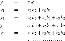 \begin{eqnarray}
y_0 &\quad =\quad& x_0 b_0 \nonumber \\ y_1 &\quad =\quad& x_1 ...
 ... \\  &\quad =\quad& \cdots\cdots\cdots\cdots\cdots\cdots \nonumber\end{eqnarray}