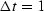 $\Delta t = 1$