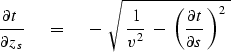 \begin{displaymath}
{{\partial t}\ \over {\partial z}_s} \ \eq \ 
- \ \sqrt{\ {1...
 ...2 } \ -\ 
\left( {\partial t \over \partial s} \, \right)^2 \ }\end{displaymath}