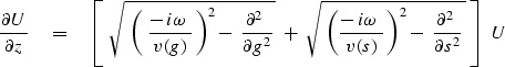 \begin{displaymath}
{ \partial U \over \partial z } \eq 
 \left[ \ \sqrt{\ \left...
 ...)^2 -\ 
 {\partial^2 \ \over \partial s^2} \, } \ \right] \ U
 \end{displaymath}