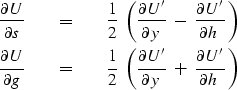 \begin{eqnarray}
{ \partial U \over \partial s }\ \ \ \ &=&\ \ \ \ 
{1 \over 2 }...
 ...partial y \, }\ +\ 
{ \partial U' \over \partial h \, } \, \right)\end{eqnarray}