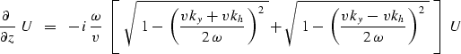 \begin{displaymath}
{\partial\ \over \partial z} \ U\ \ =\ \ -\,i \, 
{\omega \o...
 ..._y \,-\, v k_h \over 2\,\omega } \, \right)^2
\ } \ \right] \ U\end{displaymath}