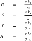 \begin{eqnarray}
G\ \ \ \ &=&\ \ \ \ { v\ k_g \over \omega }
\\ S\ \ \ \ &=&\ \ ...
 ...over 2\ \omega }
\\ H\ \ \ \ &=&\ \ \ \ { v\ k_h \over 2\ \omega }\end{eqnarray}