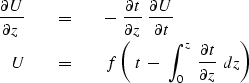 \begin{eqnarray}
{ \partial U \over \partial z } \ \ \ \ &=&\ \ \ \ - \ 
{ \part...
 ...ft( \ t \ -\ \int_0^z \ {\partial t \over \partial z} \ dz \right)\end{eqnarray}