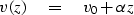 \begin{displaymath}
v(z) \eq v_0 + \alpha z\end{displaymath}