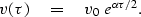 \begin{displaymath}
v(\tau) \eq v_0 \ e^{\alpha \tau / 2 } .\end{displaymath}