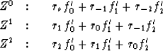 \begin{eqnarray}
Z^0 &: & \quad r_o f'_0 + r_{-1}f'_1 + r_{-2}f'_2 \nonumber \\ ...
 ...onumber \\ Z^2 &: & \quad r_2 f'_0 + r_1 f'_1 + r_0 f'_2 \nonumber\end{eqnarray}