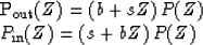 \begin{eqnarraystar}
P_{\rm out}(Z) &= & (b + sZ)\, P(Z) \\ P_{\rm in}(Z) &= & (s + bZ)\, P(Z) \end{eqnarraystar}