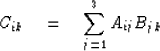 \begin{displaymath}
C_{ik} \eq \sum^3_{j = 1} A_{ij} B_{jk}\end{displaymath}