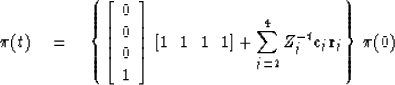 \begin{displaymath}
\pi (t) \eq \left\{ \left[ \begin{array}
{c}
0 \\  0 \\  0 \...
 ... \sum^4_{j = 2} Z^{-t}_j {\bf c}_j {\bf r}_j \right\}
\, \pi(0)\end{displaymath}