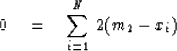 \begin{displaymath}
0 \eq \sum_{i=1}^N \, 2(m_2 - x_i)\end{displaymath}