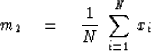 \begin{displaymath}
m_2 \eq {1 \over N} \; \sum_{i=1}^N \, x_i\end{displaymath}