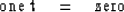 \begin{displaymath}
\rm{one} \; t \eq \rm{zero}\end{displaymath}