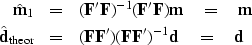 \begin{eqnarray}
\hat {\bold m}_1 &=& (\bold F'\bold F)^{-1}(\bold F'\bold F)\bo...
 ...or} &=&
 (\bold F\bold F')(\bold F\bold F')^{-1}\bold d \eq\bold d\end{eqnarray}