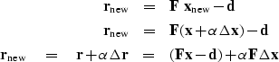 \begin{eqnarray}
\bold r_{\rm new} &=& \bold F\ \bold x_{\rm new} -\bold d \\ \b...
 ...bold r
 &=& (\bold F \bold x-\bold d)
 +\alpha\bold F\Delta\bold x\end{eqnarray}