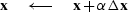 $\bold x \quad\longleftarrow\quad\bold x + \alpha\Delta \bold x$