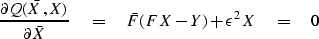\begin{displaymath}
{\partial Q(\bar X, X)\over \partial \bar X} \eq
\bar F (FX-Y) + \epsilon^2 X \eq 0\end{displaymath}