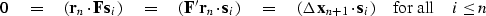 \begin{displaymath}
 0 \eq (\bold r_n \cdot \bold F \bold s_i) \eq 
 (\bold F' \...
 ..._{n+1} \cdot \bold s_i) 
 \quad \mbox{for all} \quad i \leq n
 \end{displaymath}
