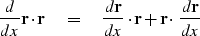 \begin{displaymath}
{d\over dx} \bold r \cdot \bold r
\eq
{d\bold r \over dx} \cdot \bold r
+
\bold r
\cdot
{d\bold r \over dx}\end{displaymath}