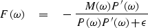 \begin{displaymath}
F(\omega )\eq
- \ {M(\omega ) P'(\omega ) \over P(\omega )P'(\omega ) + \epsilon}\end{displaymath}