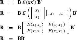 \begin{eqnarray}
\bold R &=& \bold B\ E(\bold x \bold x')\ \bold B' \\ \bold R &...
 ..._2)
 \end{array} \right]
\bold B'
 \\ \bold R &=& \bold B \bold B'\end{eqnarray}