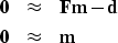 \begin{eqnarray}
\bold 0 &\approx& \bold F \bold m - \bold d\\ \bold 0 &\approx& \bold m\end{eqnarray}