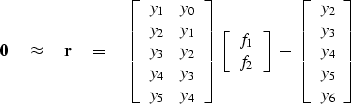 \begin{displaymath}
\bold 0
\quad \approx \quad
\bold r \eq
\left[ 
\begin{array...
 ..._2 \\  
 y_3 \\  
 y_4 \\  
 y_5 \\  
 y_6 \end{array} \right] \end{displaymath}