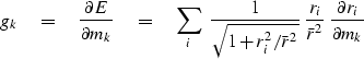 \begin{displaymath}
g_k \eq
{\partial E \over\partial m_k}
\eq \sum_i \ {1\over\...
 ...^2}}\ 
{ r_i \over \bar r^2}
\ 
{\partial r_i\over\partial m_k}\end{displaymath}