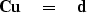 \begin{displaymath}
\bold C\bold u \quad =\quad\bold d \end{displaymath}