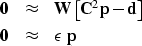 \begin{eqnarray}
\bold 0
&\approx&
\bold W
\left[
\bold C^2\bold p
-
\bold d
\right]
\\ \bold 0
&\approx&
\epsilon \; \bold p\end{eqnarray}