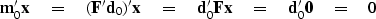 \begin{displaymath}
\bold m_0' \bold x \quad =\quad
(\bold F' \bold d_0)' \bold...
... \bold F \bold x \quad =\quad
\bold d_0' \bold 0 \quad =\quad0\end{displaymath}